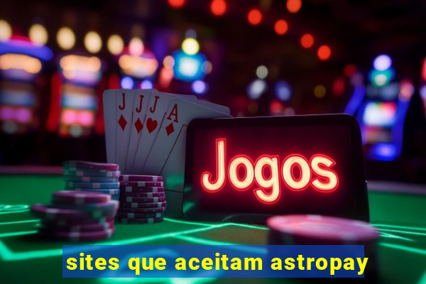 sites que aceitam astropay